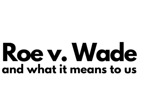 Roe v. Wade and What it Means to Us